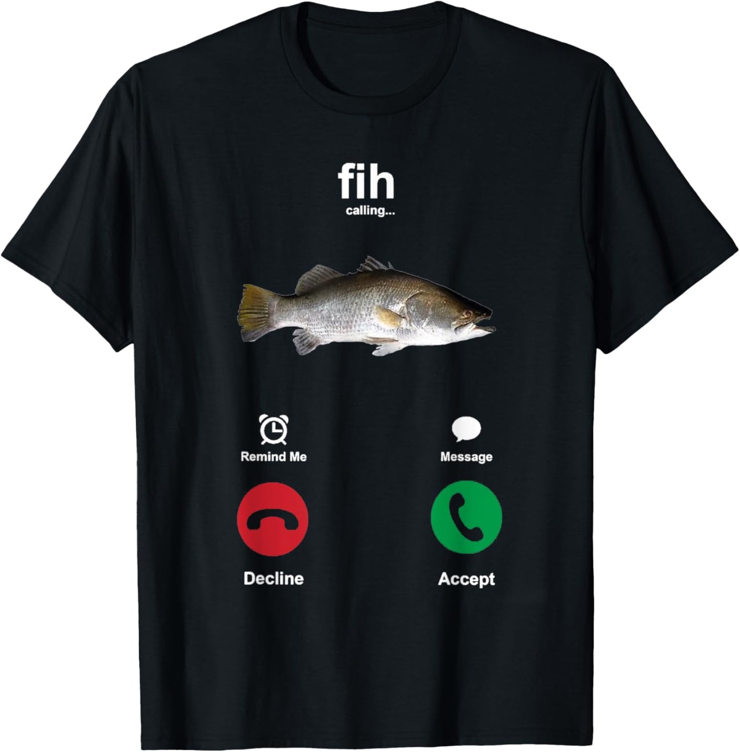 Fih Calling Remind me Message Decline Accept Phone Call Fish T-Shirt
