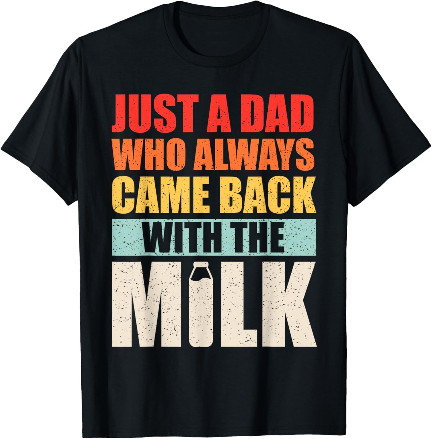 Mens Dad Who Always Came Back With The Milk Father's Day T-Shirt
