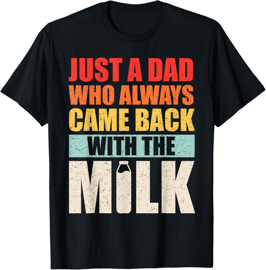Mens Dad Who Always Came Back With The Milk Father's Day T-Shirt