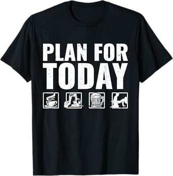Plan For Today Heavy Equipment Operator Excavator T-Shirt