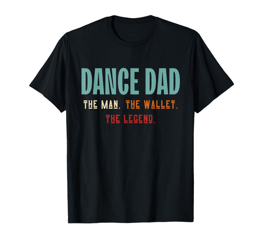 Funny Dance Dad The Man The Wallet The Legend Dancing Father T-Shirt
