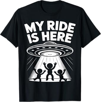 Alien UFO My Ride Is Here Funny Flying Saucer Kids Men Women T-Shirt