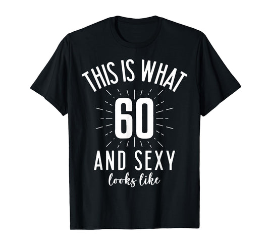 Funny Sexy 60s Birthday 60 Years Old Party Outfit Super Sexy T-Shirt