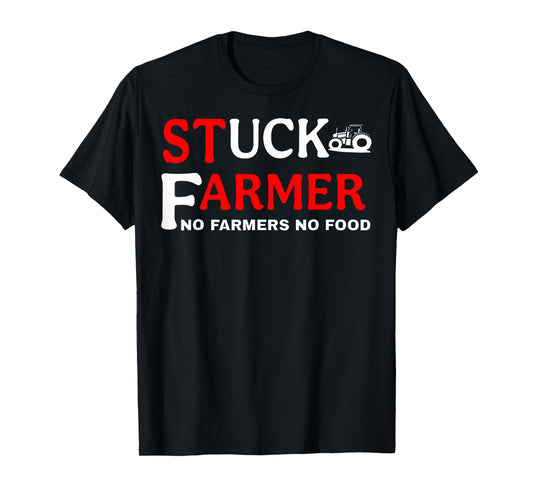 Stuck Farmer No Farmers No Food Tractor Sarcastic Humor T-Shirt