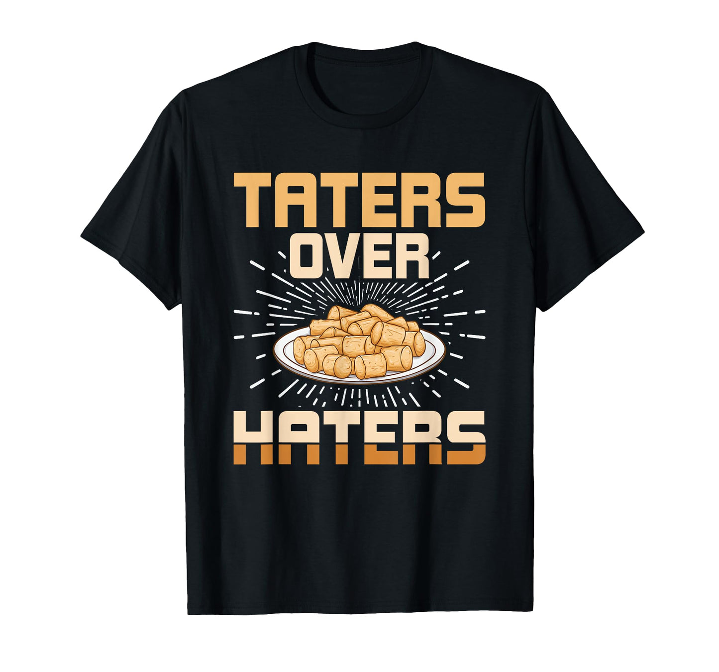 Taters Over Haters Funny Potato Tater Tot Lover T-Shirt