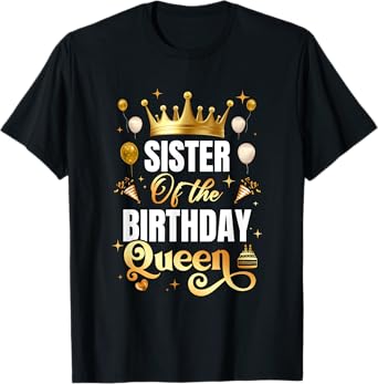 Sister Of The Birthday Queen Funny Matching Birthday Party T-Shirt