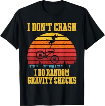 I Don’t Crash I Do Random Gravity Checks MTB Funny T-Shirt
