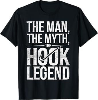 The Man The Myth The Hook Legend Fishing Dad Funny Fisherman T-Shirt