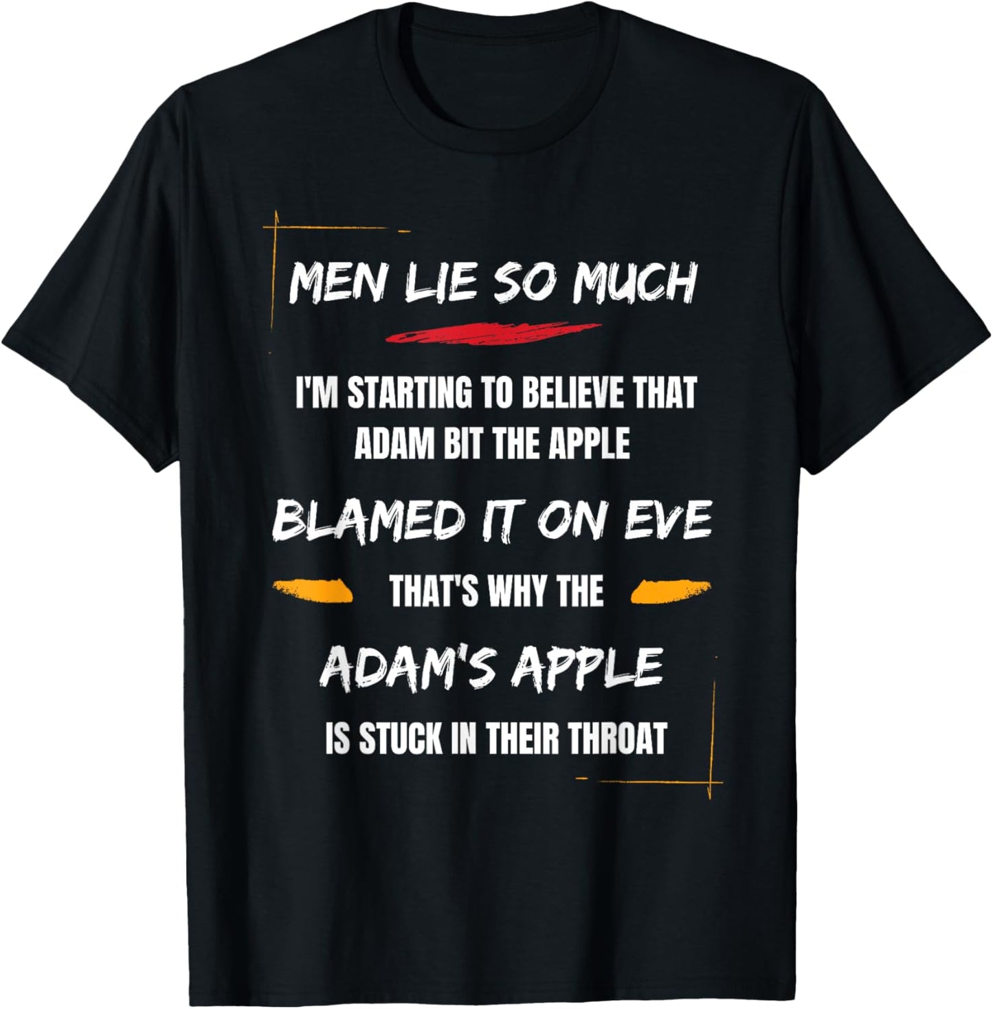 I'm Starting To Believe That Adam Bit the Apple T-Shirt