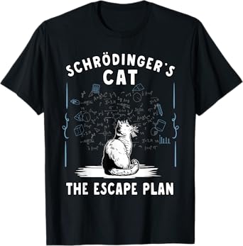 Schrodingers Cat Escape Plan Science Quantum Physics Teacher Men Women T-Shirt