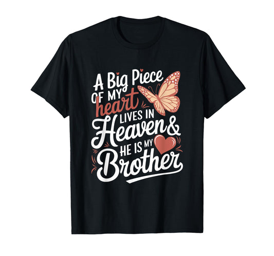 A Big Piece Of My Heart Lives In Heaven & He Is My Brother T-Shirt