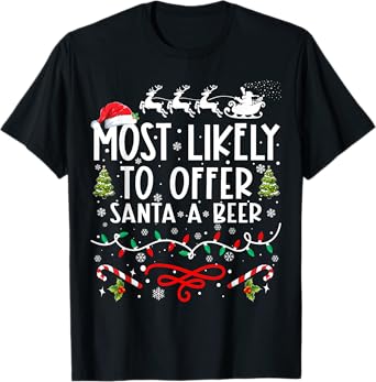 Most Likely To Offer Santa A Beer Funny Drinking Christmas T-Shirt