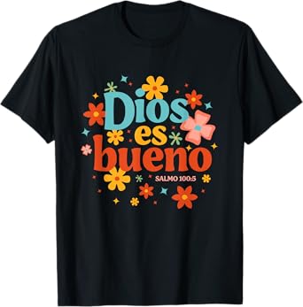 Dios Es Bueno Spanish Christian Jesus God Bible Religious T-Shirt