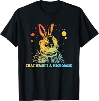 That Wasn't A Microdose. T-Shirt