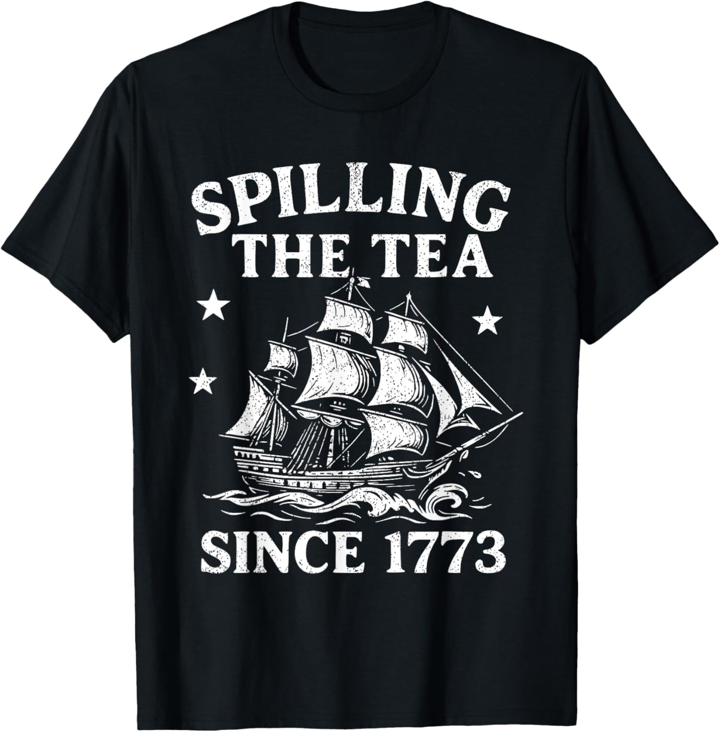 Spilling The Tea Since 1773 Funny 4th July Fourth Men Women T-shirt