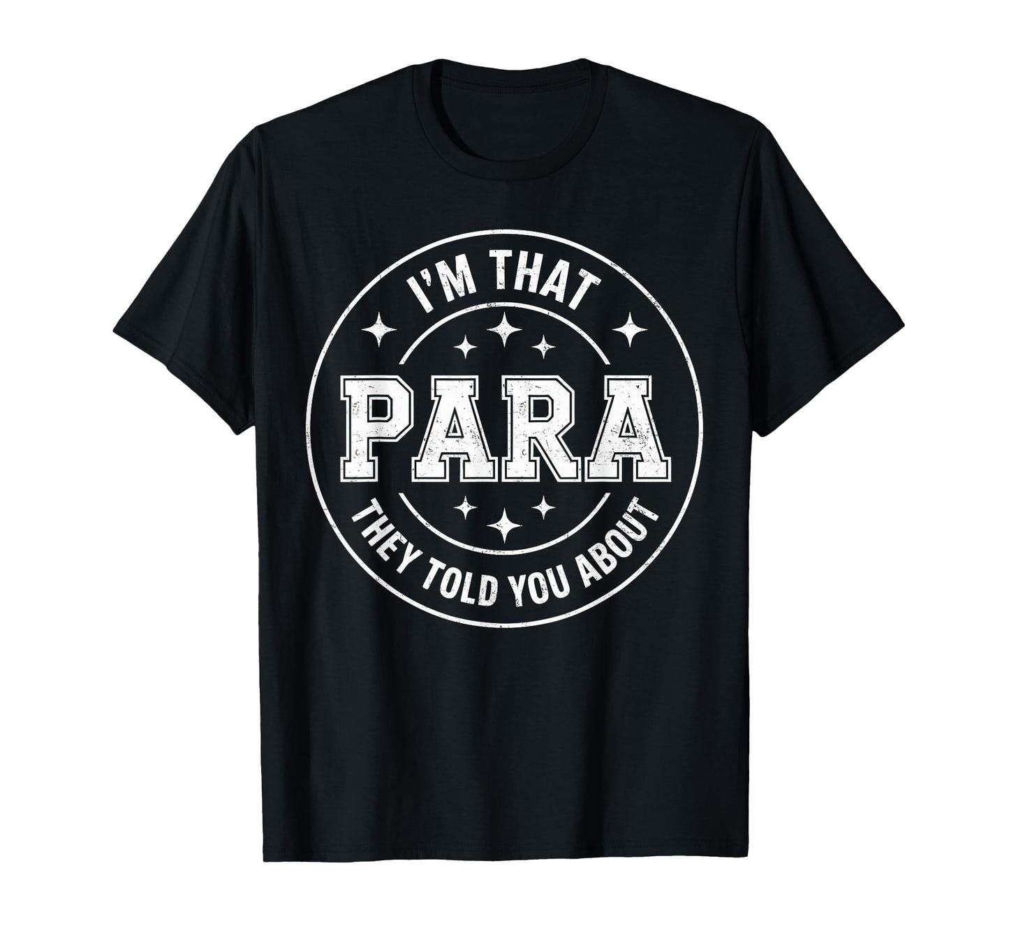 I'm That Paraprofessional They Told You About para Teacher T-Shirt