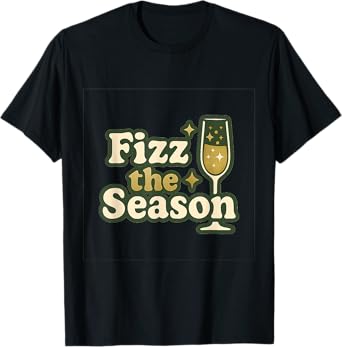 Fizz the Season Holiday Champagne Bar Humor Party novelty T-Shirt