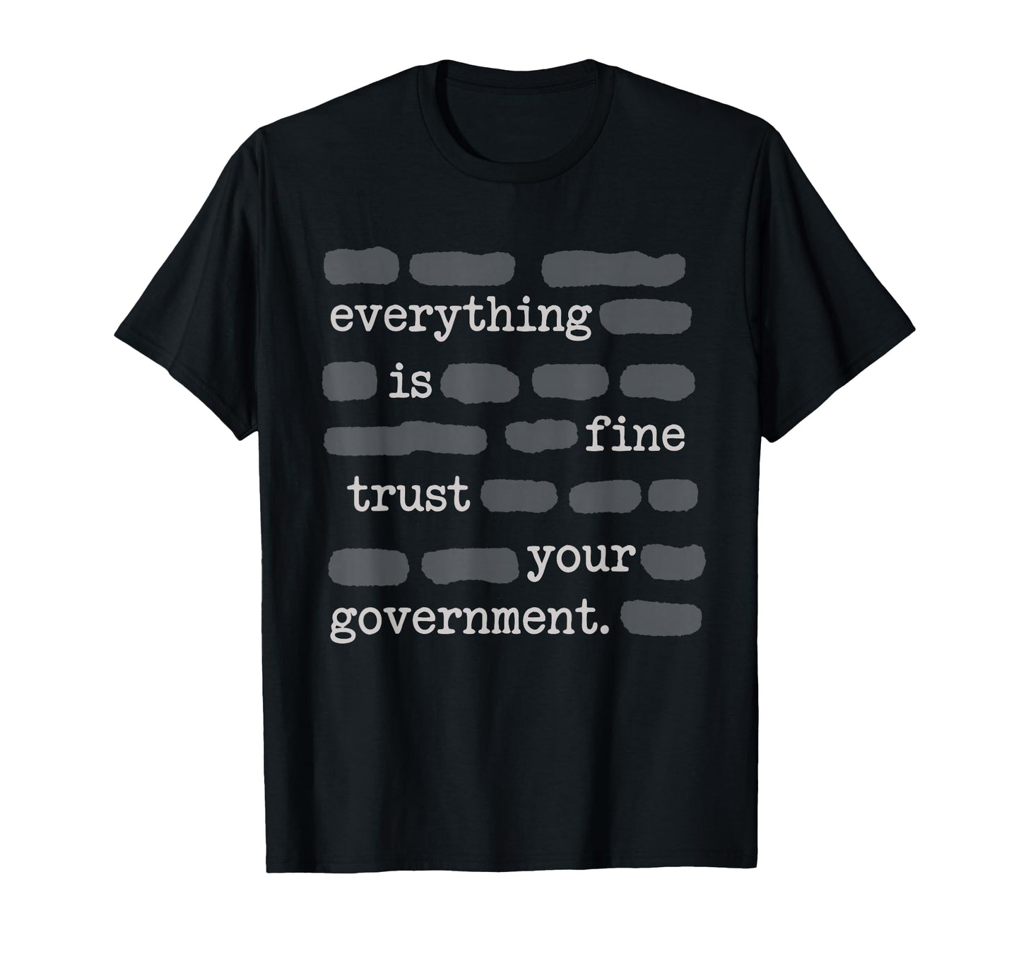 Everything is Fine Trust Your Government Funny Sayings T-Shirt - T-Shirt | Black