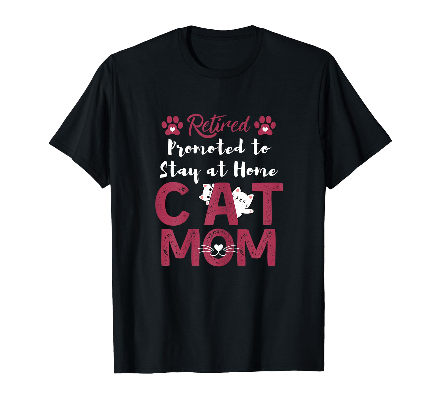 Retired Promoted to Stay at Home cat Mom Retired cats Owner T-Shirt