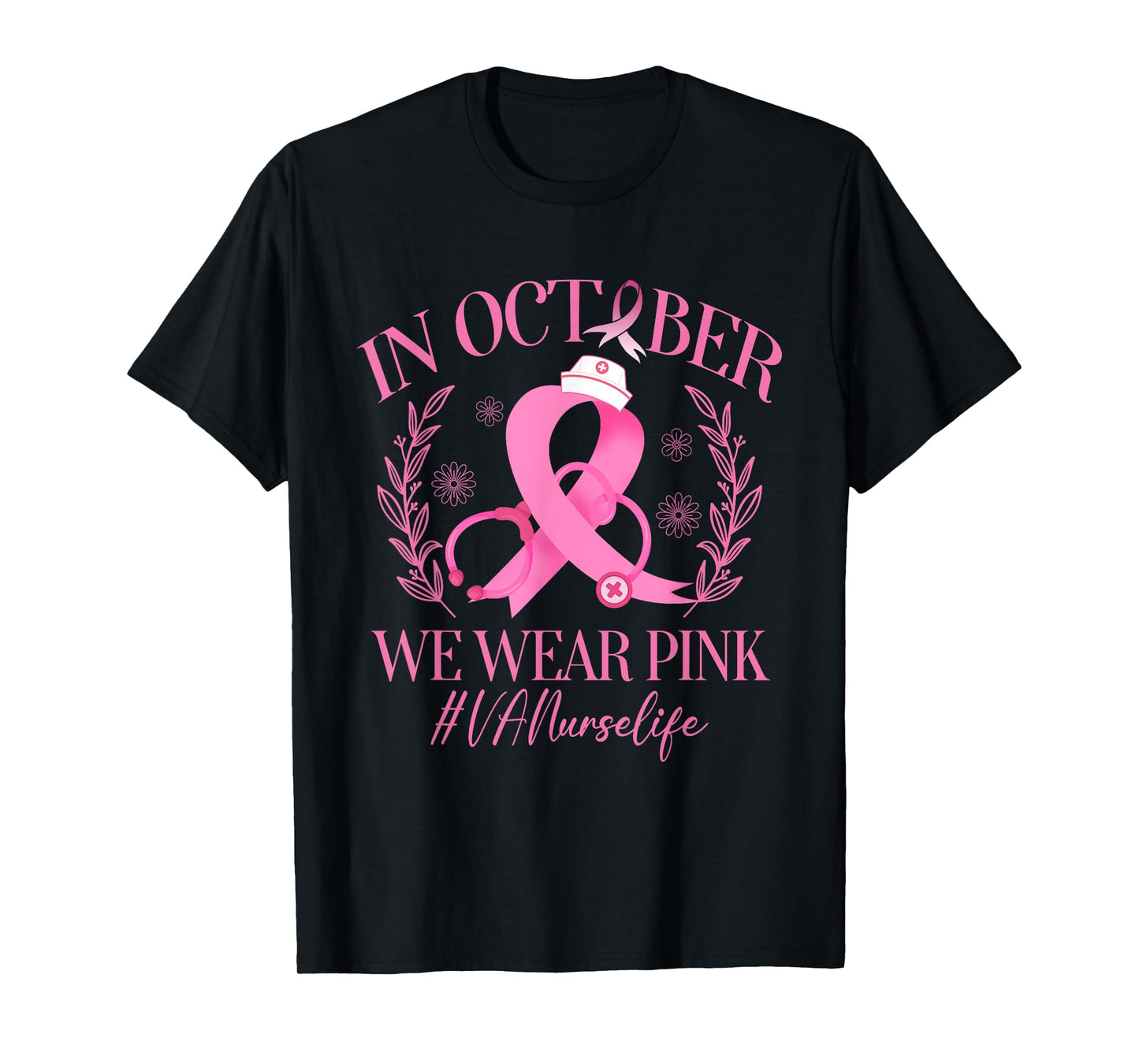 In October We Wear Pink VA Nurse Life Breast Cancer T-Shirt