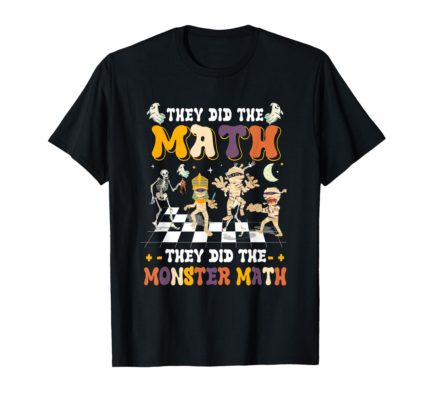 Skeleton Dancing They Did The Math They Did The Monster Math T-Shirt