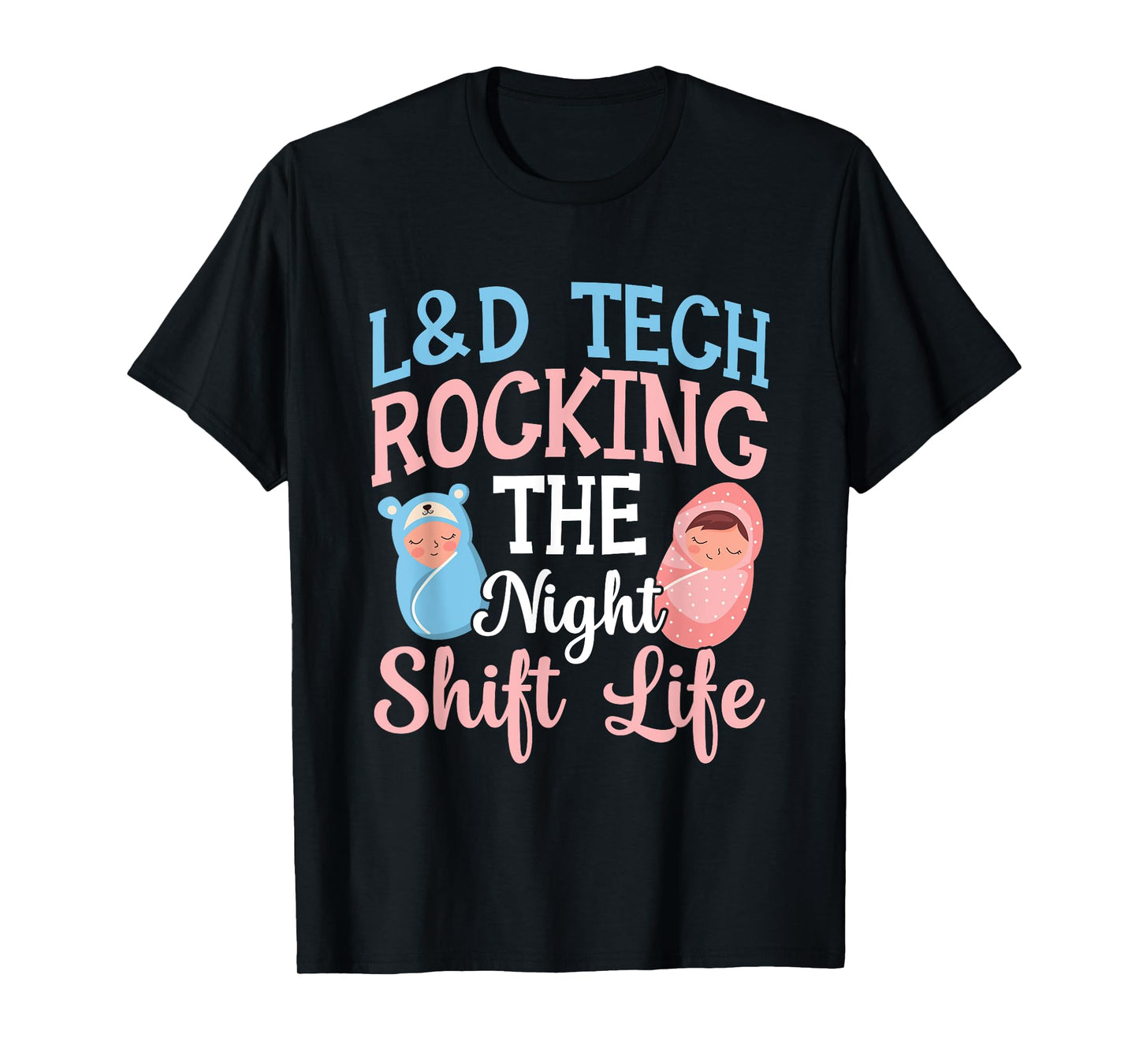 Labor And Delivery Surgical Tech L&d Department L&d Tech T-Shirt