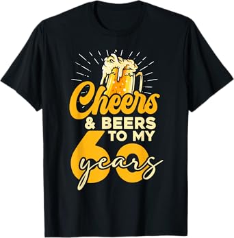 Cheers and Beers to My 60 Years T-Shirt