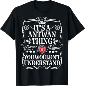 Antwan Name Its A Antwan Thing You Wouldn't Understand T-Shirt