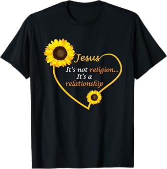 Jesus Not A Religion Funny Sunflower Christian Believer Gift T-Shirt