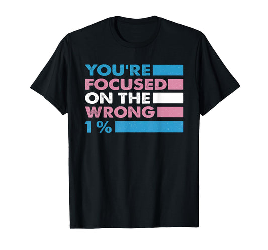 You're Focused On The Wrong 1% Bi Transgender LGBT Pride T-Shirt