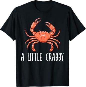 A Little Crabby | Funny Crab Lovers Gift T-Shirt