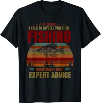 Yes I Talk To Myself When Fishing Need Expert Advice Funny T-Shirt