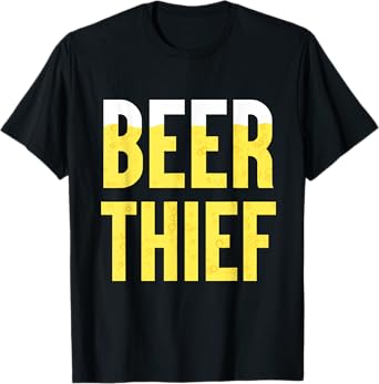 Beer Thief - Funny Joke Drinking Humor for Adults T-Shirt