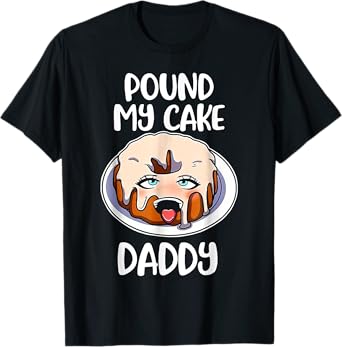 Pound My Cake Daddy T-Shirt