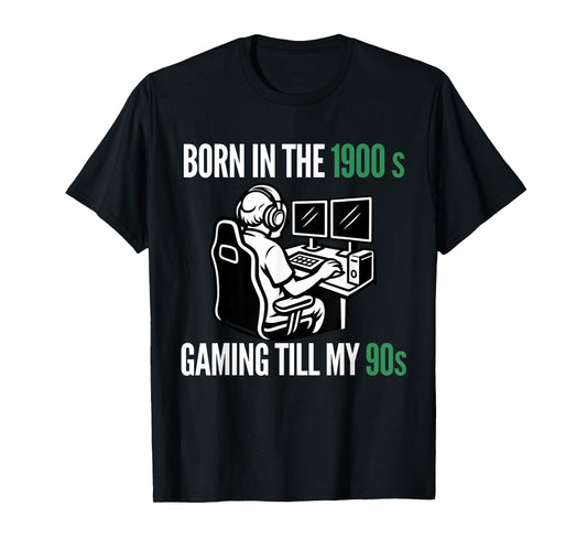 Funny Gamer Humor Born in The 1900s Gaming Till 90s T-Shirt