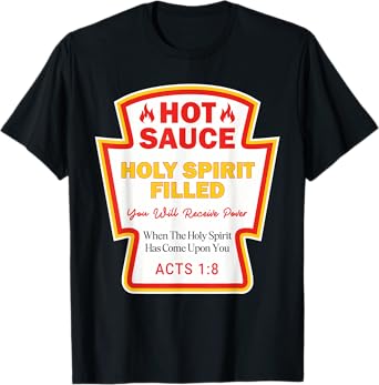 Hot Sauce Spirit Filled Jesus Funny Christian Gifts T-Shirt