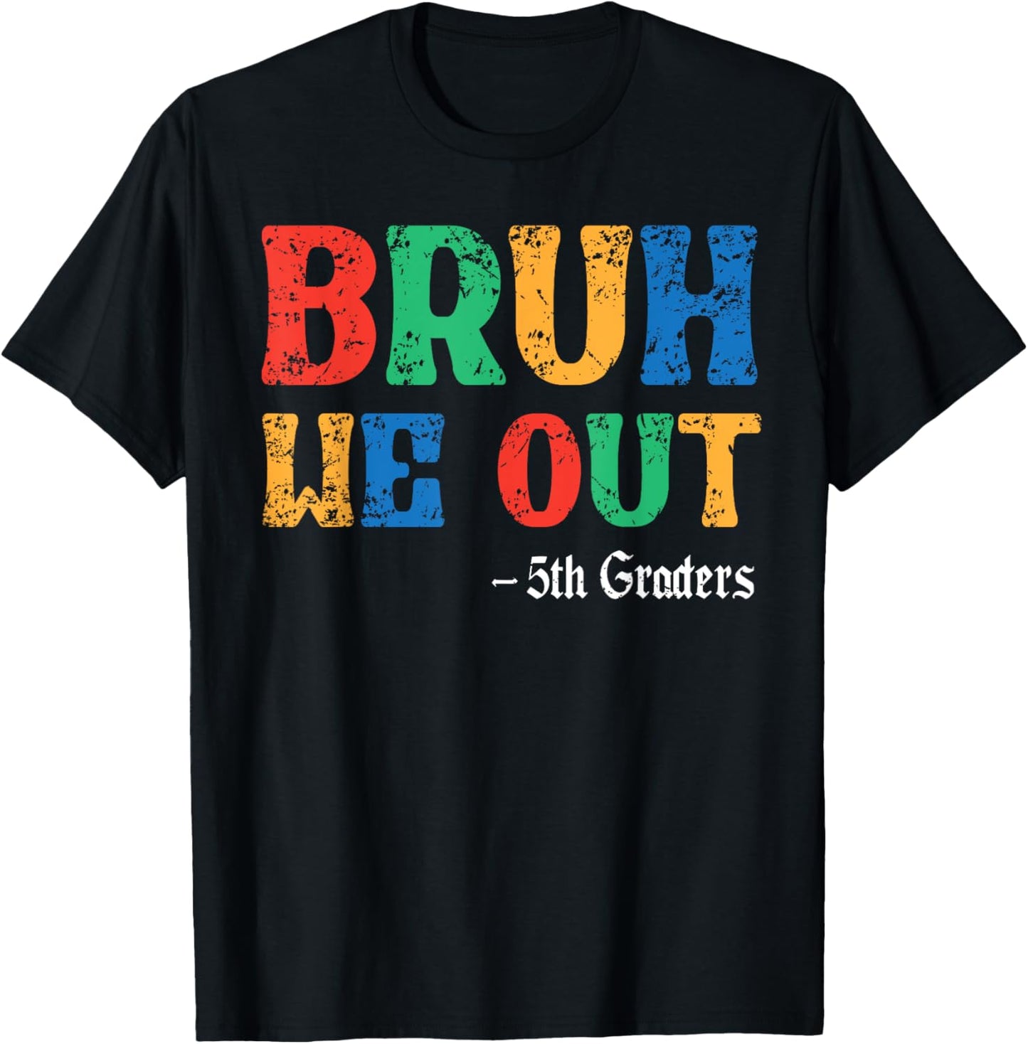 Bruh We Out 5th Graders Fifth Grade Graduation Class Of 2025 T-Shirt