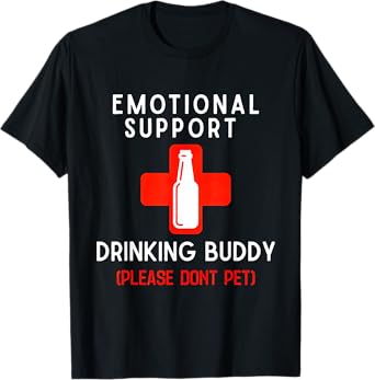 Emotional Support Drinking Buddy Funny Drinking T-Shirt
