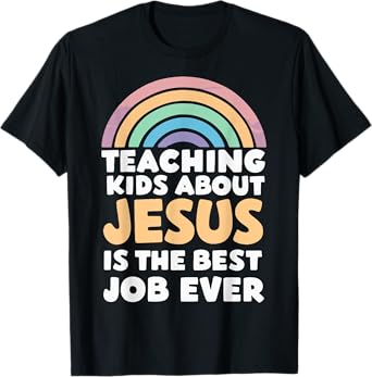 Teaching Kids About Jesus Is The Best Job Ever T-Shirt