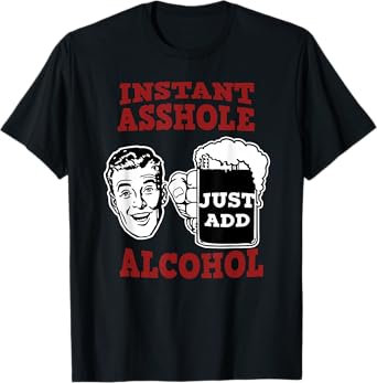 Zany Brainy Beer Tee | Instant Asshole | Just Add Alcohol T-Shirt