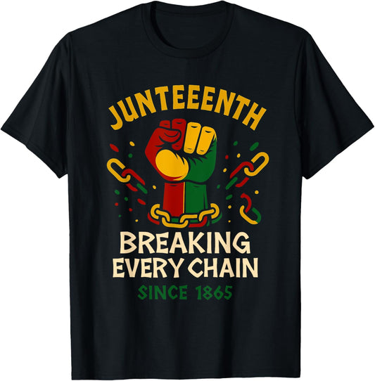 Breaking Every Chain Since 1865 Women Men Juneteenth Freedom T-Shirt