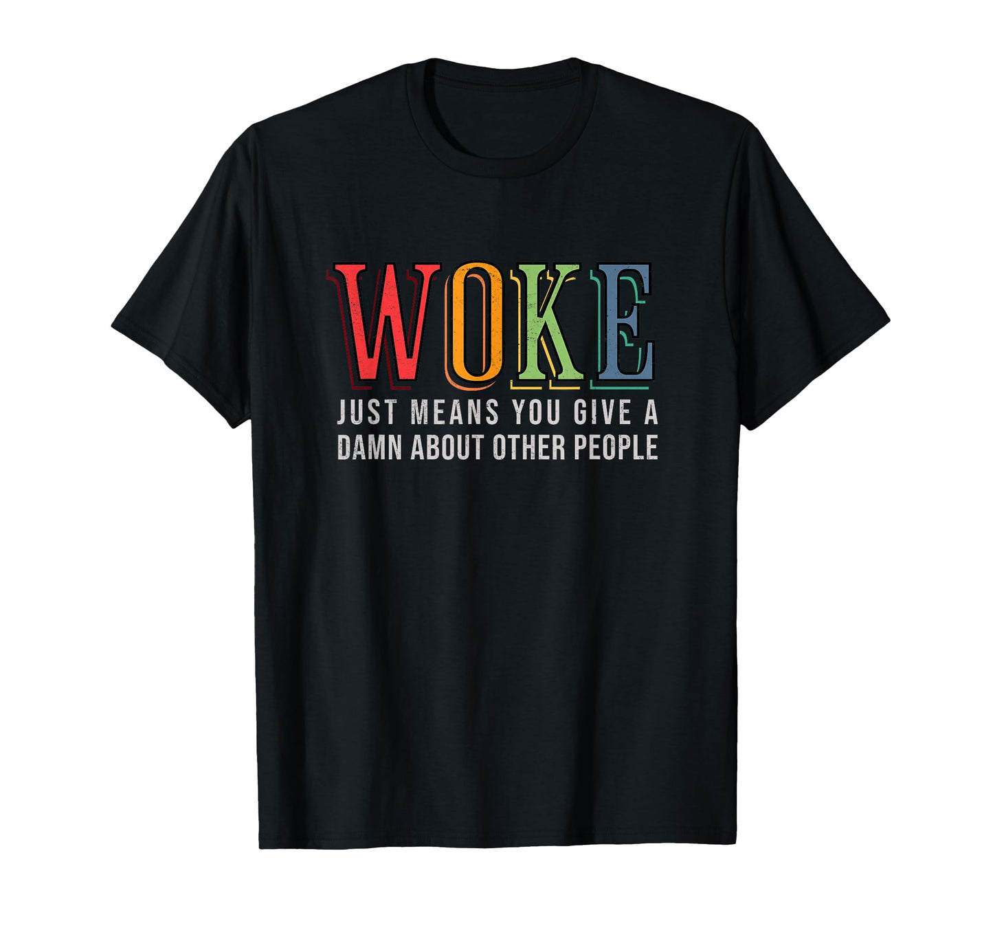 Woke Just Means you Give A Damn about other people - Pride T-Shirt