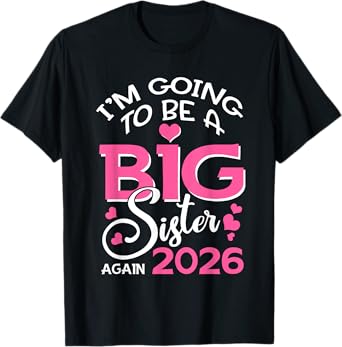 I'm Going To Be A Big Sister Again 2026 Pregnancy T-Shirt