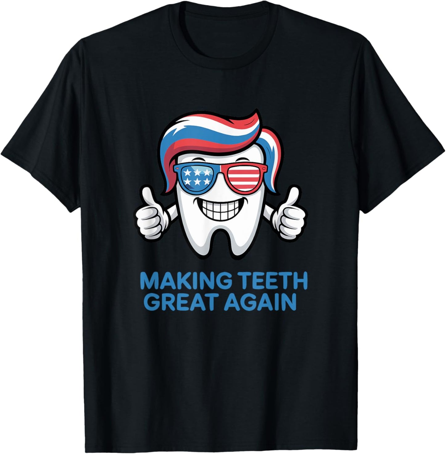 Make Teeth Great Again Funny Dental Quote T-shirt