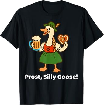 Prost Silly Goose Funny Oktoberfest German Beer Drinking T-Shirt