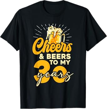 Cheers and Beers to My 30 Years T-Shirt