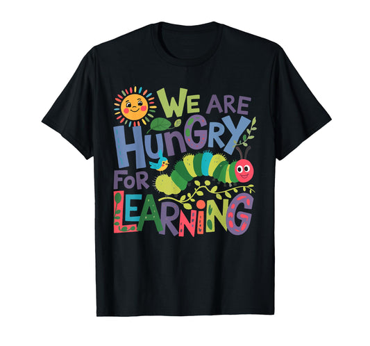 We Are Hungry For Learning Teacher Life Back To School T-Shirt