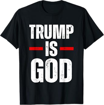 Trump Is God Funny Trump Is God T-Shirt