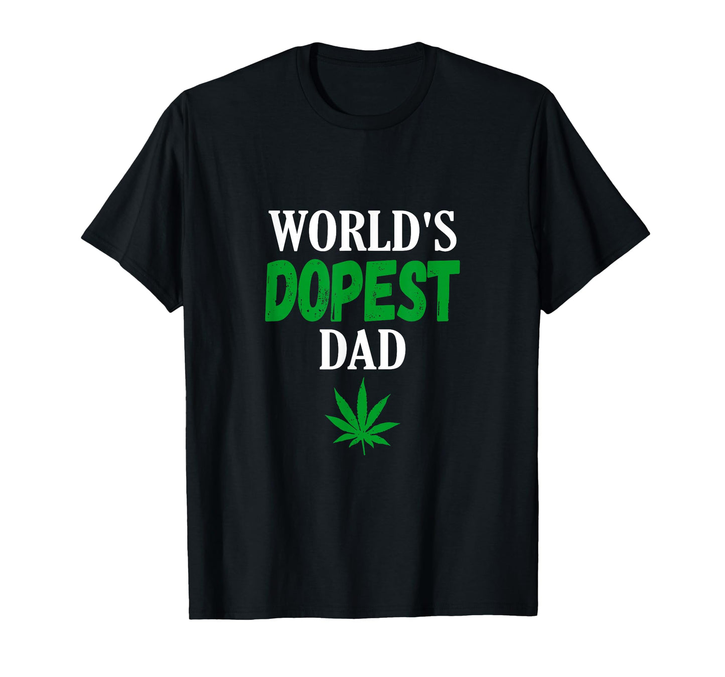 World's Dopest Dad Weed Marijuana Cannabis Funny Leaf T-Shirt