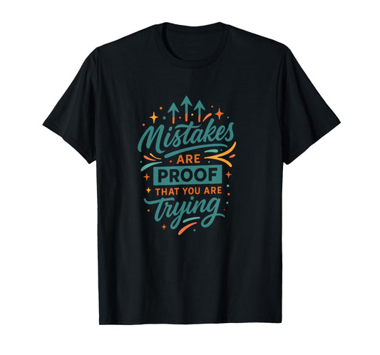 Mistakes are Proof You're Trying Motivational Tee T-Shirt